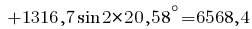 ~+ 1316,7 sin{2*20,58^circ}  =6568,4