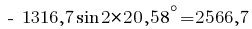 ~-~1316,7 sin{2*20,58^circ} =2566,7