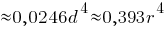 approx 0,0246d^4 approx 0,393r^4