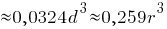 approx 0,0324d^3 approx 0,259r^3